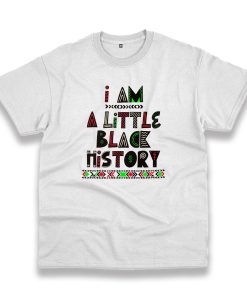 I Am A Little Black History Vintage Tshirt I Am A Little Black History Vintage Tshirt