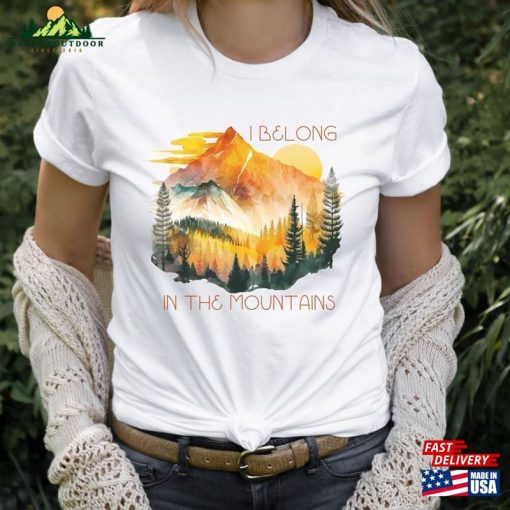 I Belong In The Mountains Tee For Summer Hiking T-Shirt Classic Unisex