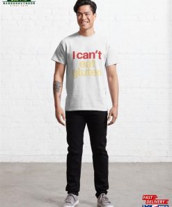 I Cant Eat Gluten Classic T Shirt Unisex 4