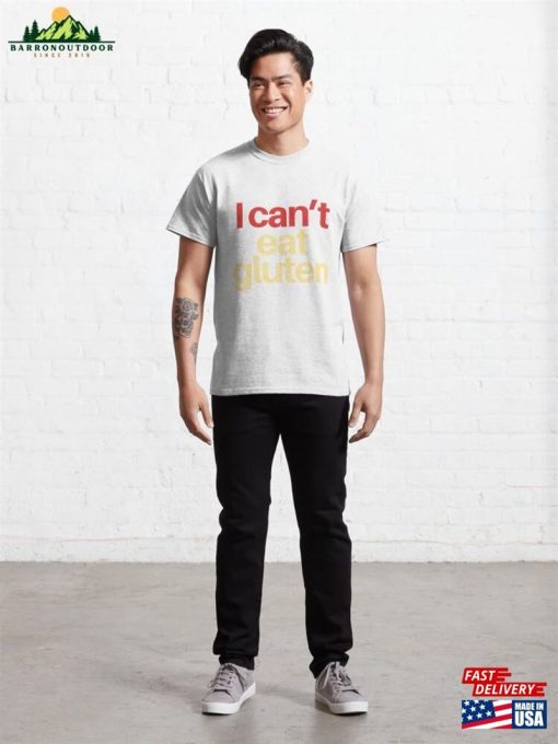 I Can’t Eat Gluten Classic T-Shirt Unisex