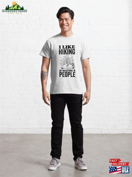 I Like Hiking And Maybe 3 People Classic T-Shirt Sweatshirt Unisex