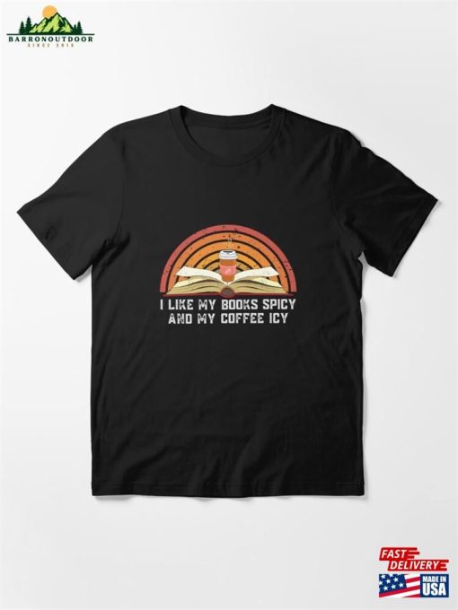 I Like My Books Spicy And Coffee Icy Essential T-Shirt Unisex Classic