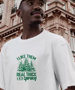 I Like Them Real Thick And Sprucey Funny Christmas T Shirt 2 I Like Them Real Thick And Sprucey Funny Christmas T Shirt 3