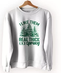 I Like Them Real Thick And Sprucey Ugly Christmas Sweater 3 I Like Them Real Thick And Sprucey Ugly Christmas Sweater 4