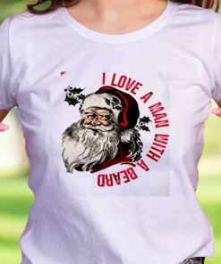 I Love A Man With A Beard Like Santa Funny Christmas T Shirt
