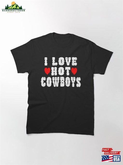 I Love Hot Cowboys Heart Funny Western Country Classic T-Shirt Sweatshirt