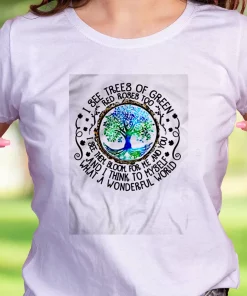 I See Trees Of Green Red Roses Too Casual Earth Day T Shirt