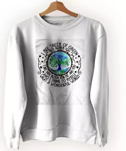 I See Trees Of Green Red Roses Too Sweatshirt Earth Day Costume I See Trees Of Green Red Roses Too Sweatshirt Earth Day Costume