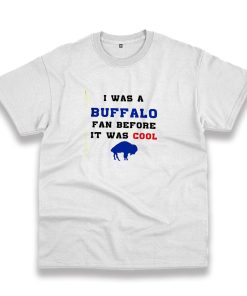 I Was A Buffalo Fan Casual T Shirt I Was A Buffalo Fan Casual T Shirt
