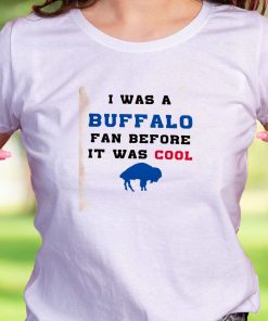 I Was A Buffalo Fan Casual T Shirt