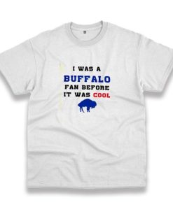 I Was A Buffalo Fan Casual T Shirt 3 I Was A Buffalo Fan Casual T Shirt 4