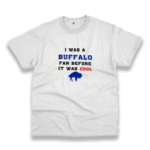 I Was A Buffalo Fan Casual T Shirt