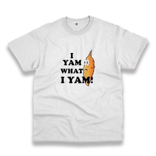 I Yam What I Yam Casual T Shirt