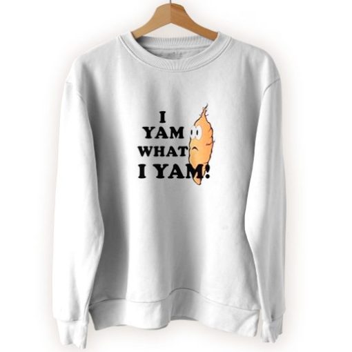 I yam What i yam Cool Sweatshirt