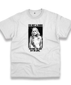I’M Just A Dude Trying To Get By In Life Vintage Tshirt I’M Just A Dude Trying To Get By In Life Vintage Tshirt