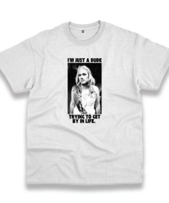 I’M Just A Dude Trying To Get By In Life Vintage Tshirt