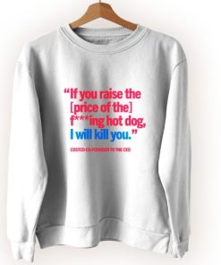 If You Raise The Price Of The Hot Dog Vintage Sweatshirt