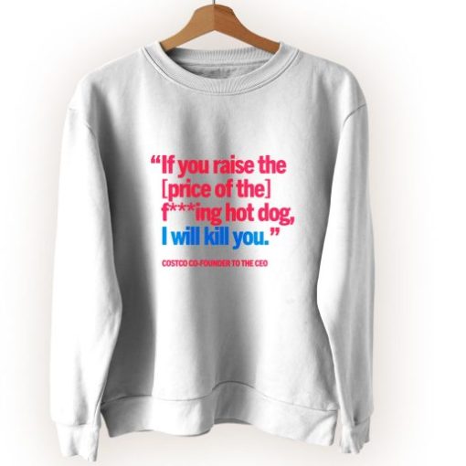 If You Raise The Price Of The Hot Dog Vintage Sweatshirt