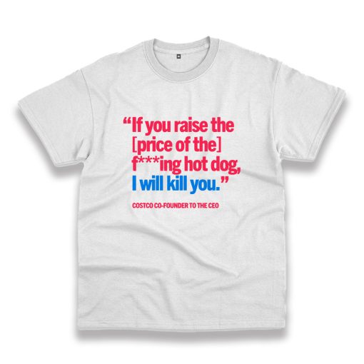 If You Raise The Price Of The Hot Dog Vintage Tshirt