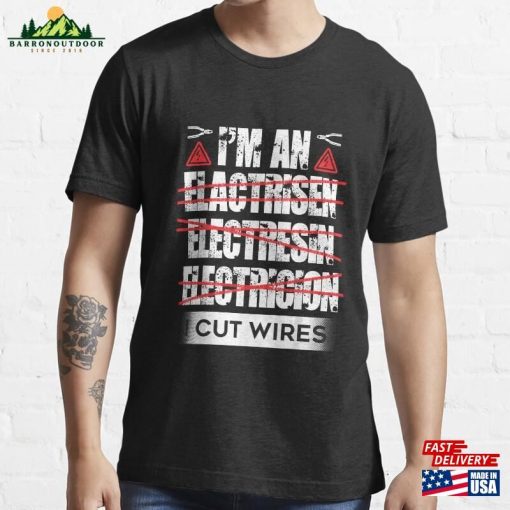 Im An Electrician I Cut Wires Funny Spelling Mistakes Essential T-Shirt Sweatshirt Classic