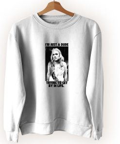 I’m Just A Dude Trying To Get By In Life Vintage Sweatshirt I’m Just A Dude Trying To Get By In Life Vintage Sweatshirt