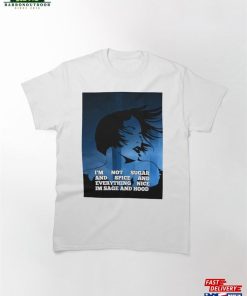I’m Not Sugar Spice And Everything Nice Sage Hood Classic T-Shirt Unisex Hoodie