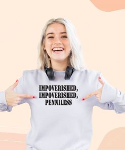 Impoverished Impoverished Penniless Streetwear Sweatshirt
