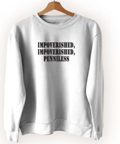 Impoverished Impoverished Penniless Streetwear Sweatshirt 4