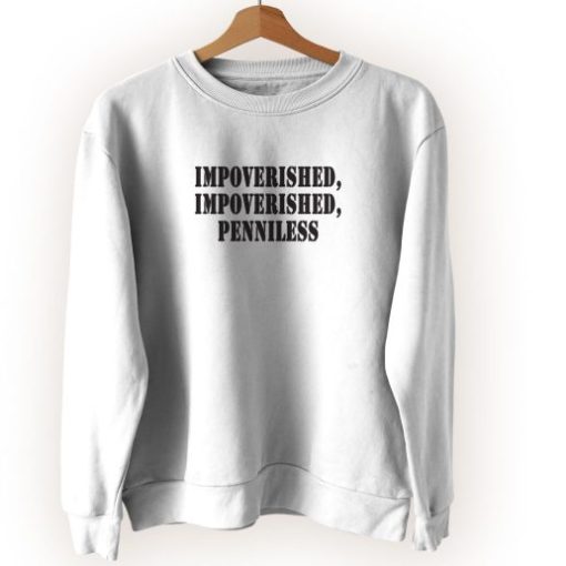 Impoverished Impoverished Penniless Streetwear Sweatshirt