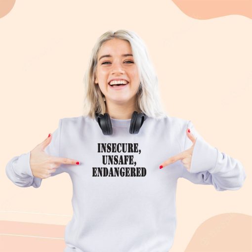 Insecure Unsafe Endangered Streetwear Sweatshirt
