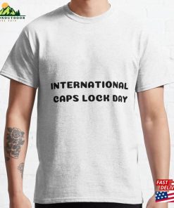 International Caps Lock Day Classic T-Shirt Unisex Hoodie
