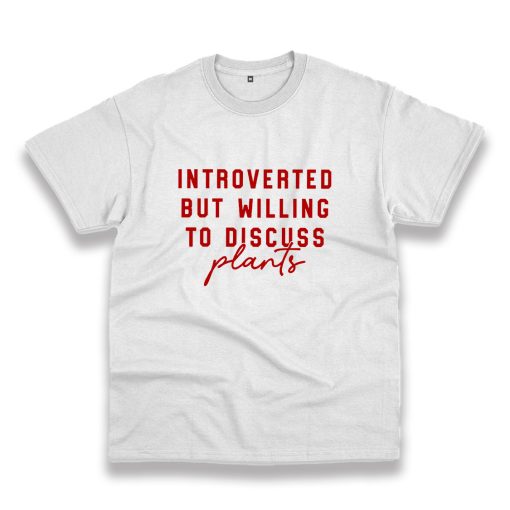 Introverted But Willing To Discuss Plants Vintage Tshirt