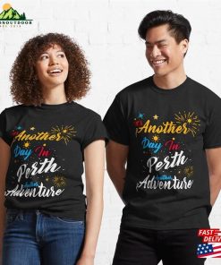 It’s Another Day In Perth Adventure Classic T-Shirt Unisex