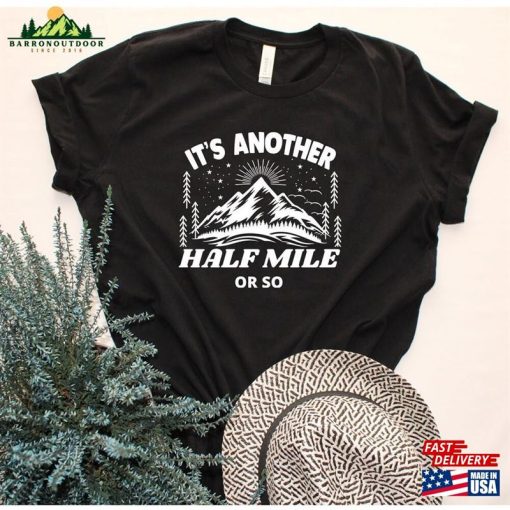 It’s Another Half A Mile Or So Hiking Shirt Classic Unisex