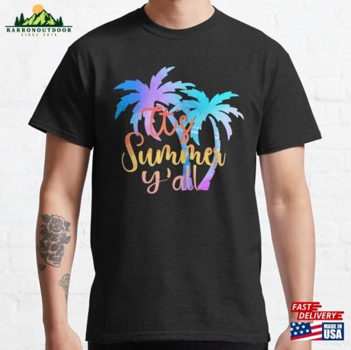 Its Summer Y’all Classic T-Shirt Sweatshirt