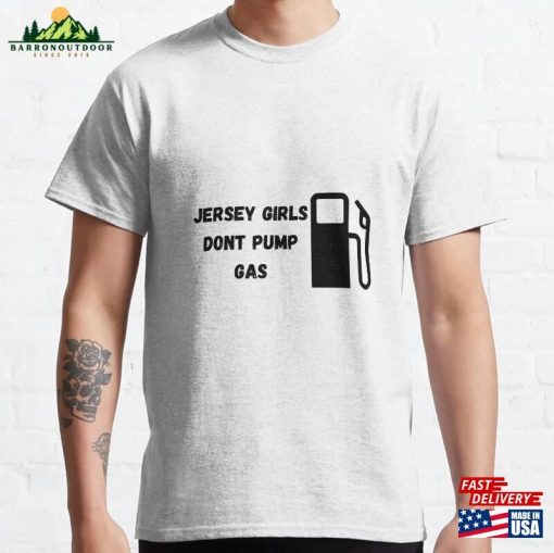 Jersey Girls Dont Pump Gas Classic T-Shirt Hoodie