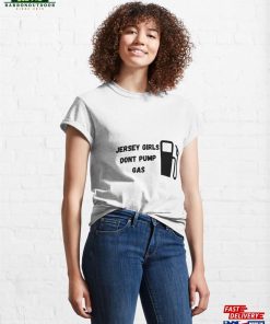 Jersey Girls Dont Pump Gas Classic T Shirt Hoodie 4
