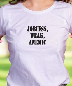 Jobless Weak Anemic Recession Quote T Shirt