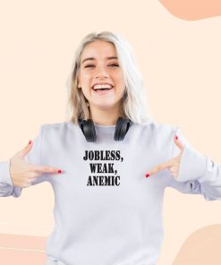 Jobless Weak Anemic Streetwear Sweatshirt