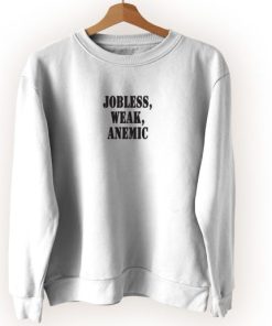 Jobless Weak Anemic Streetwear Sweatshirt 3 Jobless Weak Anemic Streetwear Sweatshirt 4