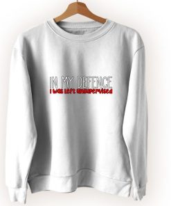 Jokes In My Defence I Was Left Unsupervised Vintage Sweatshirt