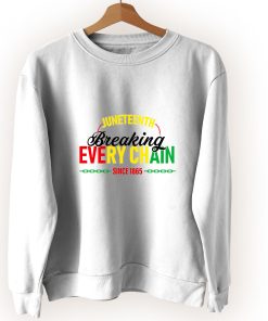 Juneteenth Breaking Every Chain Since 1865 Vintage Sweatshirt Juneteenth Breaking Every Chain Since 1865 Vintage Sweatshirt