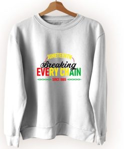 Juneteenth Breaking Every Chain Since 1865 Vintage Sweatshirt