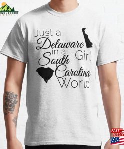 Just A Delaware Girl In South Carolina World Classic T-Shirt Unisex Just A Delaware Girl In South Carolina World Classic T-Shirt Unisex