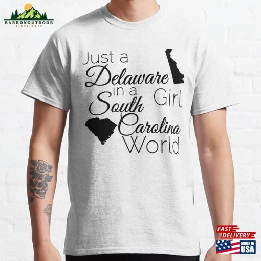 Just A Delaware Girl In South Carolina World Classic T-Shirt Unisex