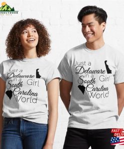 Just A Delaware Girl In South Carolina World Classic T-Shirt Unisex 2 Just A Delaware Girl In South Carolina World Classic T Shirt Unisex 3