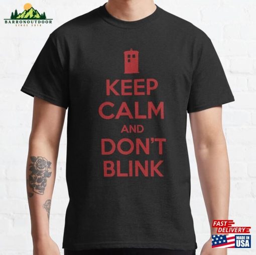 Keep Calm And Dont Blink Classic T-Shirt Unisex Sweatshirt