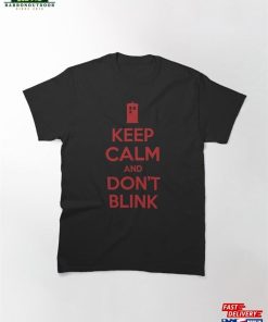 Keep Calm And Dont Blink Classic T-Shirt Unisex Sweatshirt