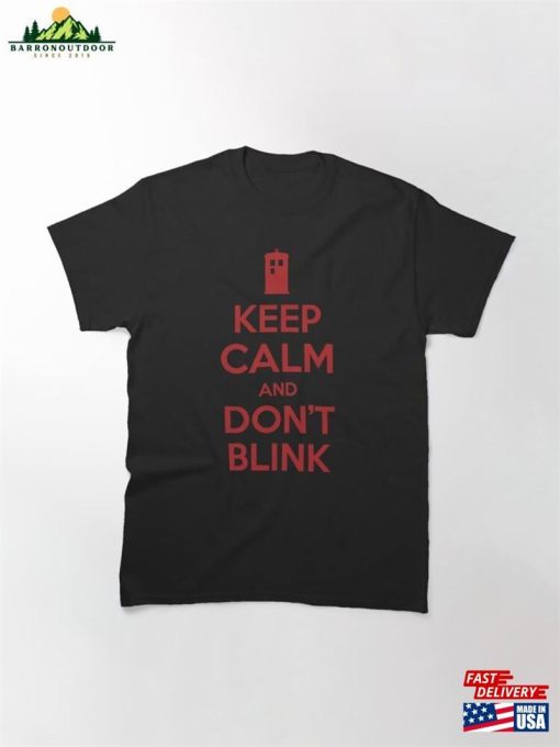 Keep Calm And Dont Blink Classic T-Shirt Unisex Sweatshirt