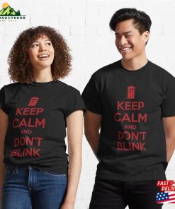 Keep Calm And Dont Blink Classic T-Shirt Unisex Sweatshirt 2 Keep Calm And Dont Blink Classic T Shirt Unisex Sweatshirt 3
